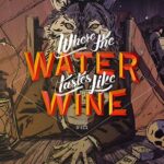 Where-The-Water-Tastes-Like-Wine-featured
